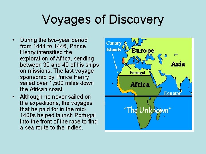 Voyages of Discovery • During the two-year period from 1444 to 1446, Prince Henry