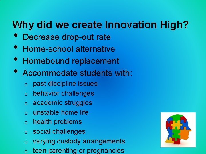 Why did we create Innovation High? • • Decrease drop-out rate Home-school alternative Homebound