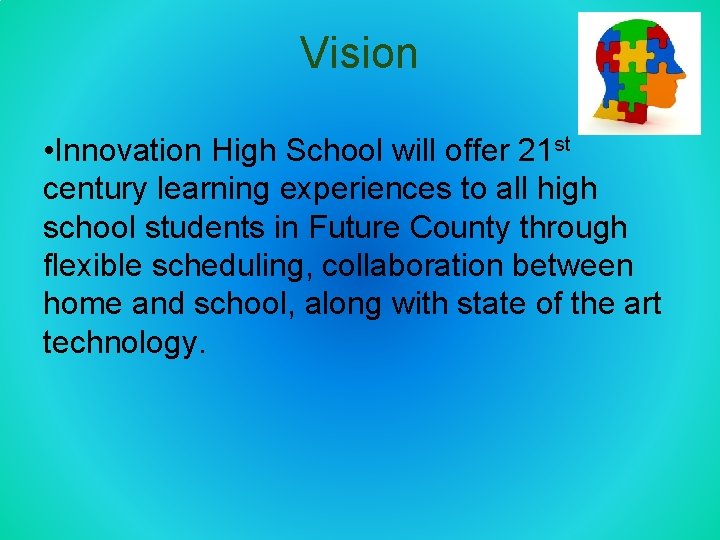 Vision • Innovation High School will offer 21 st century learning experiences to all