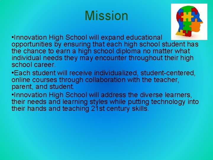 Mission • Innovation High School will expand educational opportunities by ensuring that each high