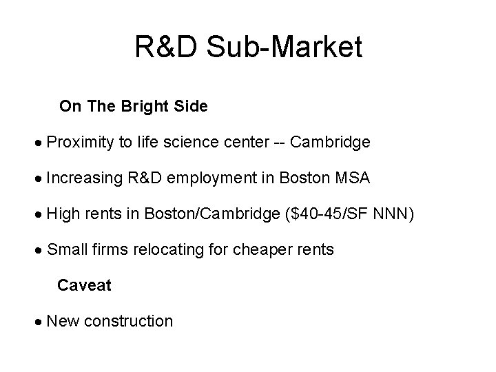 R&D Sub-Market On The Bright Side Proximity to life science center -- Cambridge Increasing