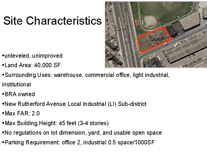 Site Characteristics • unleveled, unimproved • Land Area: 40, 000 SF • Surrounding Uses: