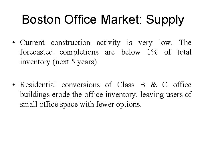Boston Office Market: Supply • Current construction activity is very low. The forecasted completions