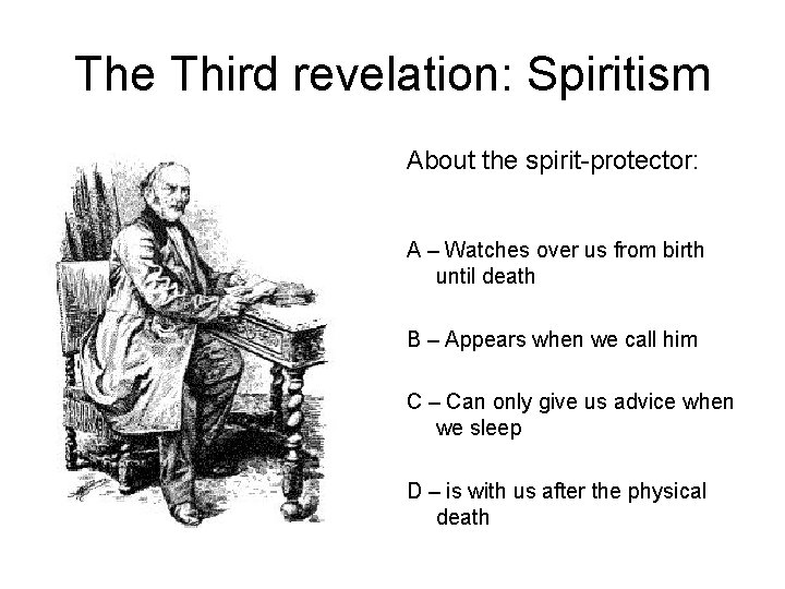 The Third revelation: Spiritism About the spirit-protector: A – Watches over us from birth