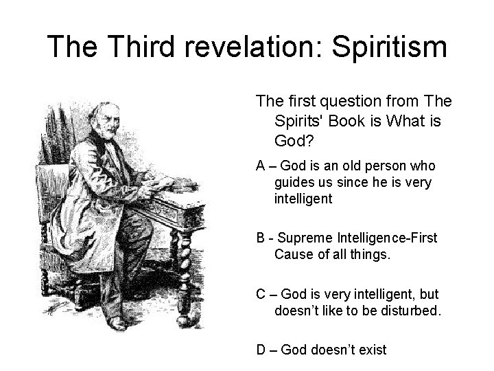 The Third revelation: Spiritism The first question from The Spirits' Book is What is