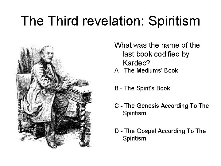 The Third revelation: Spiritism What was the name of the last book codified by