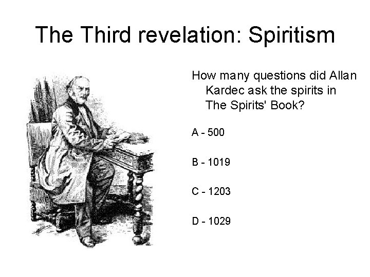 The Third revelation: Spiritism How many questions did Allan Kardec ask the spirits in