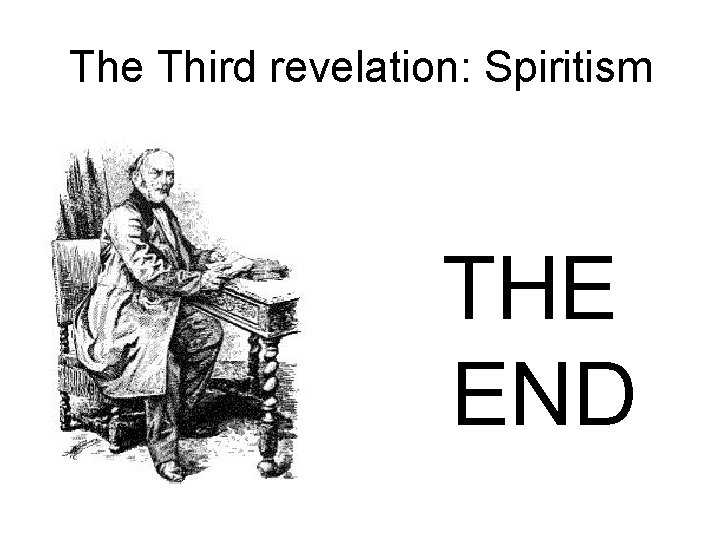 The Third revelation: Spiritism THE END 