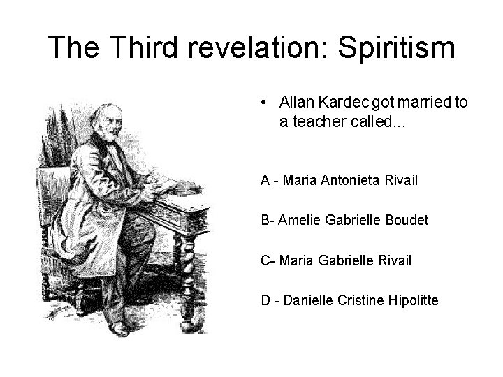 The Third revelation: Spiritism • Allan Kardec got married to a teacher called. .