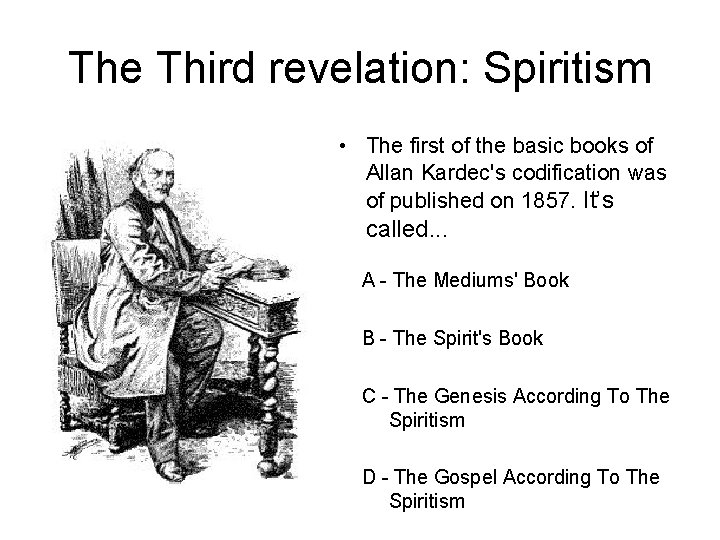 The Third revelation: Spiritism • The first of the basic books of Allan Kardec's