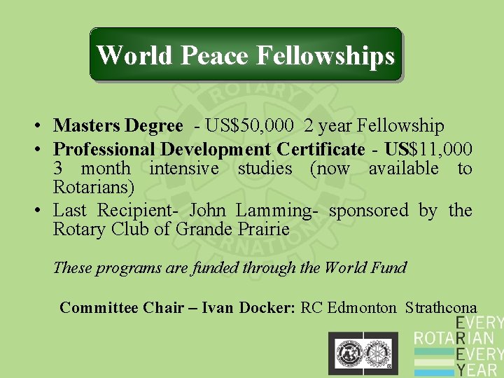 World Peace Fellowships • Masters Degree - US$50, 000 2 year Fellowship • Professional