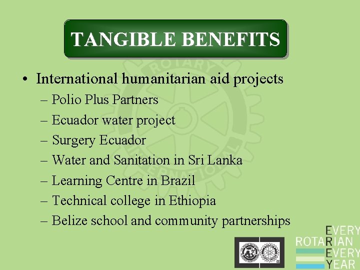 TANGIBLE BENEFITS • International humanitarian aid projects – Polio Plus Partners – Ecuador water