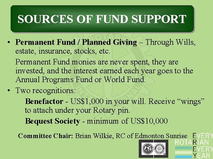 SOURCES OF FUND SUPPORT • Permanent Fund / Planned Giving – Through Wills, estate,