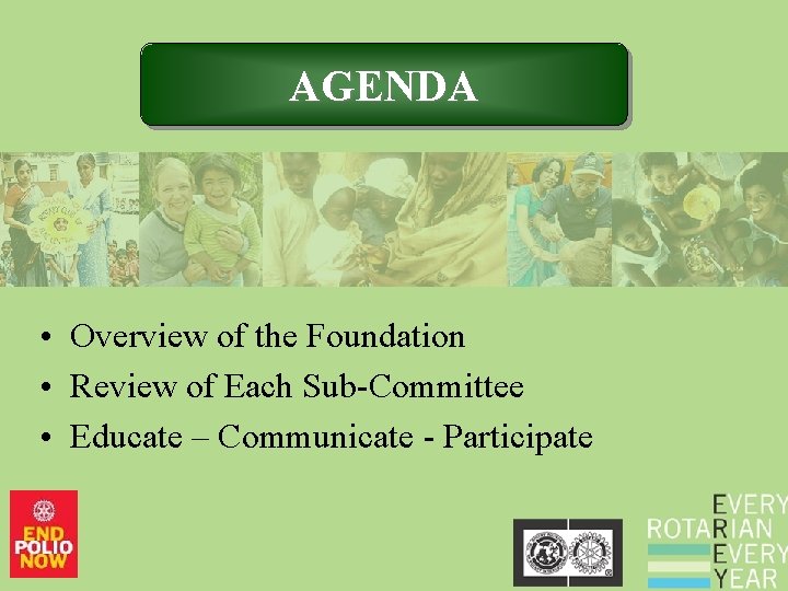 AGENDA • Overview of the Foundation • Review of Each Sub-Committee • Educate –