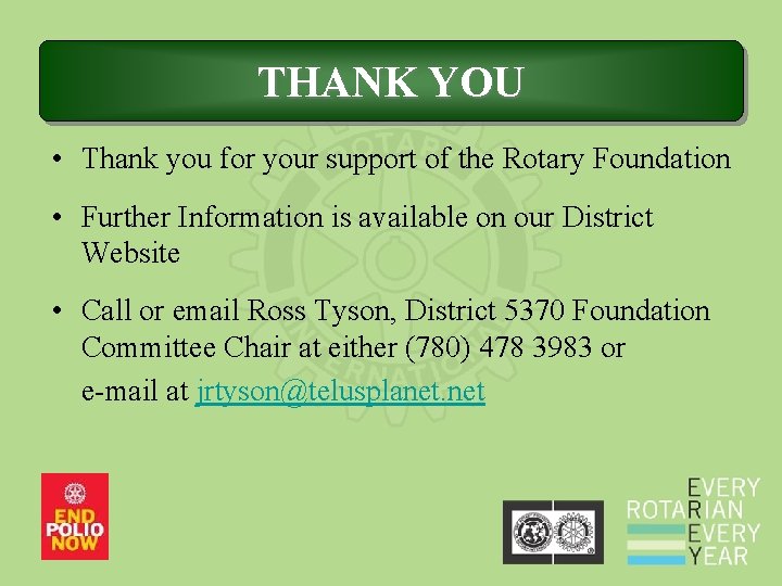 THANK YOU • Thank you for your support of the Rotary Foundation • Further