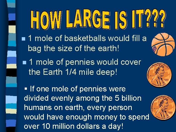 A. What is the Mole? n 1 mole of basketballs would fill a bag A. What is the Mole? n 1 mole of basketballs would fill a bag