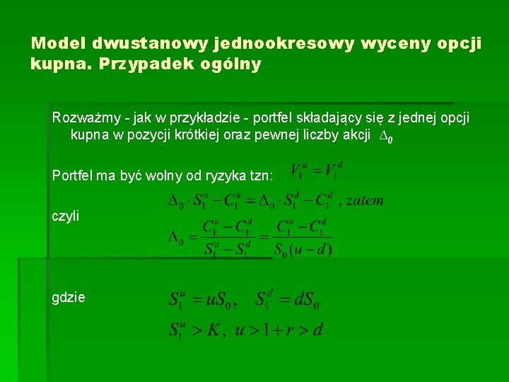 Model dwustanowy jednookresowy wyceny opcji kupna. Przypadek ogólny Rozważmy - jak w przykładzie -