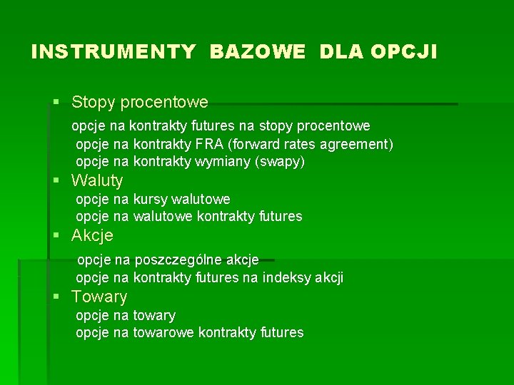 INSTRUMENTY BAZOWE DLA OPCJI § Stopy procentowe opcje na kontrakty futures na stopy procentowe