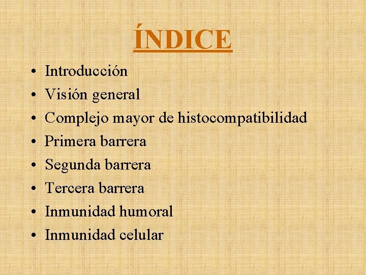 ÍNDICE • • Introducción Visión general Complejo mayor de histocompatibilidad Primera barrera Segunda barrera