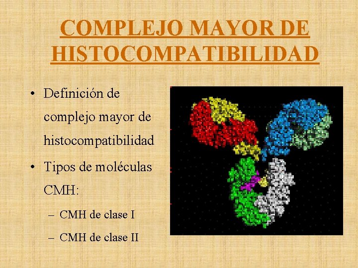 COMPLEJO MAYOR DE HISTOCOMPATIBILIDAD • Definición de complejo mayor de histocompatibilidad • Tipos de