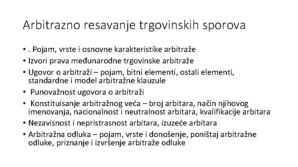 Arbitrazno resavanje trgovinskih sporova • . Pojam, vrste i osnovne karakteristike arbitraže • Izvori