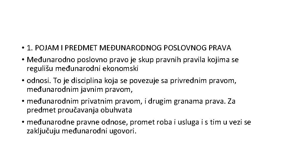  • 1. POJAM I PREDMET MEĐUNARODNOG POSLOVNOG PRAVA • Međunarodno poslovno pravo je