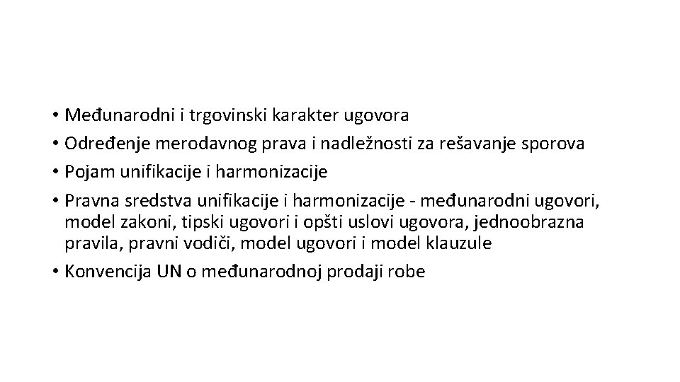  • Međunarodni i trgovinski karakter ugovora • Određenje merodavnog prava i nadležnosti za