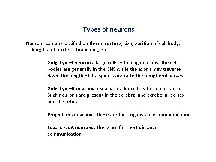 Types of neurons Neurons can be classified on their structure, size, position of cell