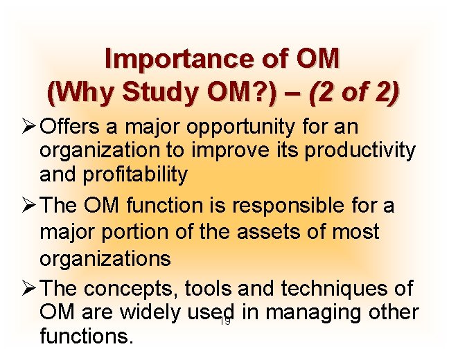 Importance of OM (Why Study OM? ) – (2 of 2) Ø Offers a