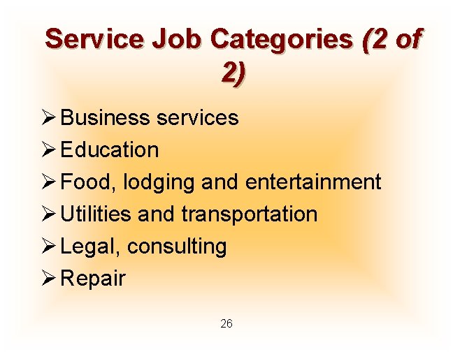 Service Job Categories (2 of 2) Ø Business services Ø Education Ø Food, lodging