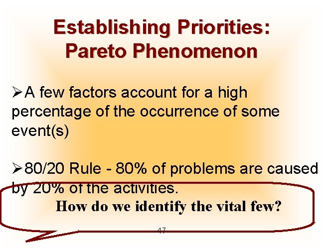 Establishing Priorities: Pareto Phenomenon ØA few factors account for a high percentage of the