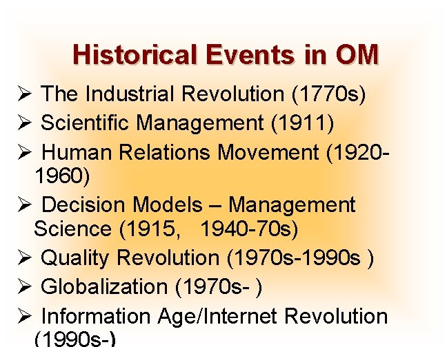 Historical Events in OM Ø The Industrial Revolution (1770 s) Ø Scientific Management (1911)