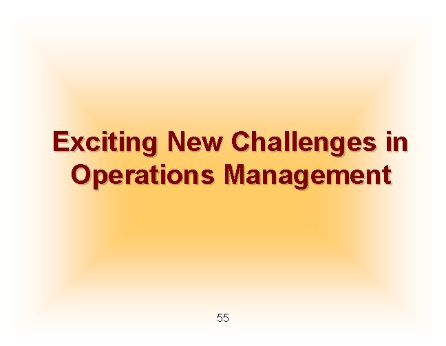 Exciting New Challenges in Operations Management 55 