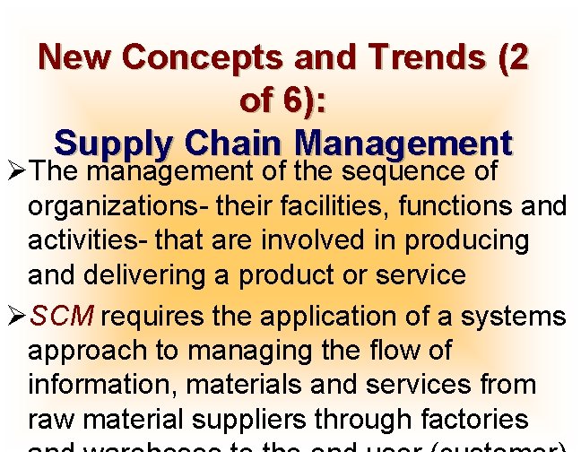 New Concepts and Trends (2 of 6): Supply Chain Management ØThe management of the