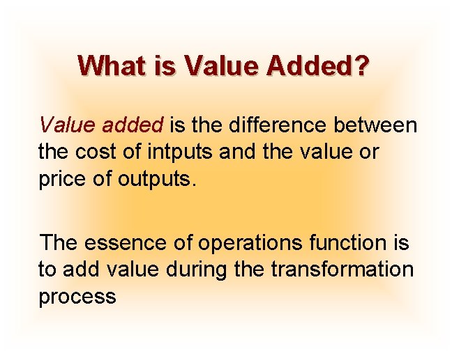 What is Value Added? Value added is the difference between the cost of intputs