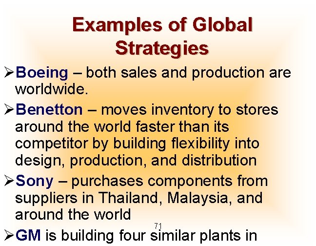 Examples of Global Strategies ØBoeing – both sales and production are worldwide. ØBenetton –