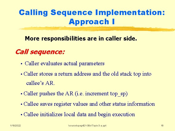 Calling Sequence Implementation: Approach I More responsibilities are in caller side. Call sequence: •