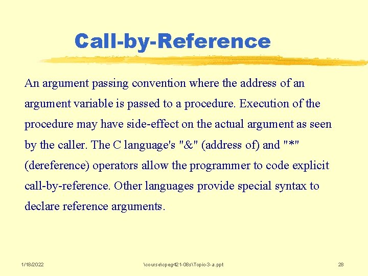 Call-by-Reference An argument passing convention where the address of an argument variable is passed