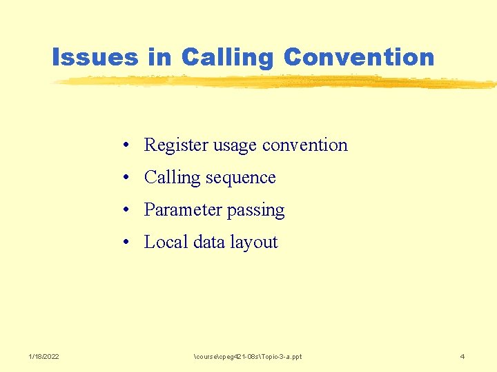 Issues in Calling Convention • Register usage convention • Calling sequence • Parameter passing