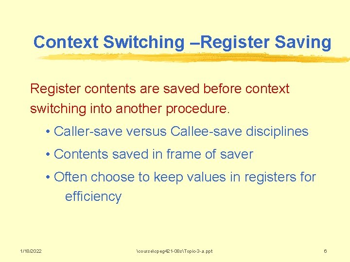 Context Switching –Register Saving Register contents are saved before context switching into another procedure.