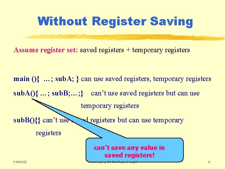 Without Register Saving Assume register set: saved registers + temporary registers main (){ …;