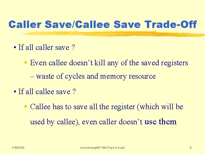 Caller Save/Callee Save Trade-Off • If all caller save ? § Even callee doesn’t
