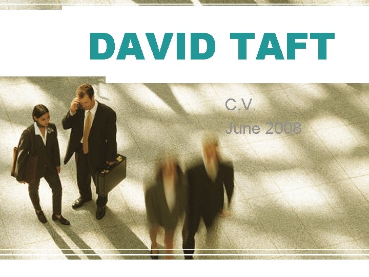 DAVID TAFT C. V. June 2008 DAVID TAFT C. V. June 2008