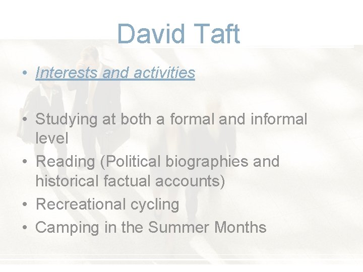 David Taft • Interests and activities • Studying at both a formal and informal David Taft • Interests and activities • Studying at both a formal and informal