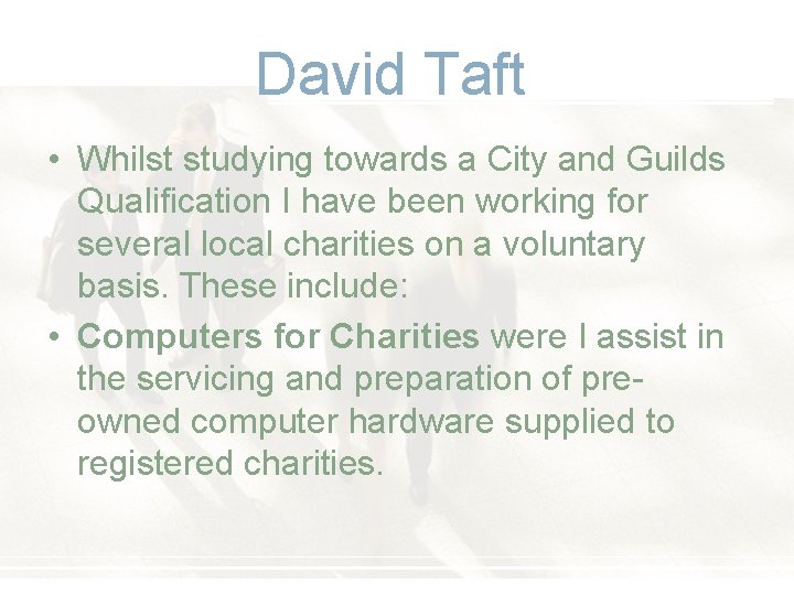 David Taft • Whilst studying towards a City and Guilds Qualification I have been David Taft • Whilst studying towards a City and Guilds Qualification I have been