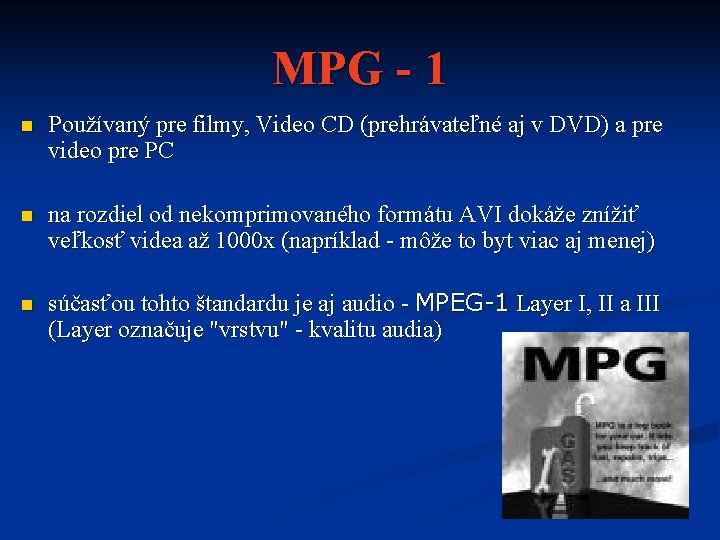 MPG - 1 n Používaný pre filmy, Video CD (prehrávateľné aj v DVD) a