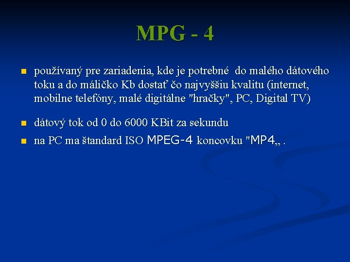 MPG - 4 n používaný pre zariadenia, kde je potrebné do malého dátového toku