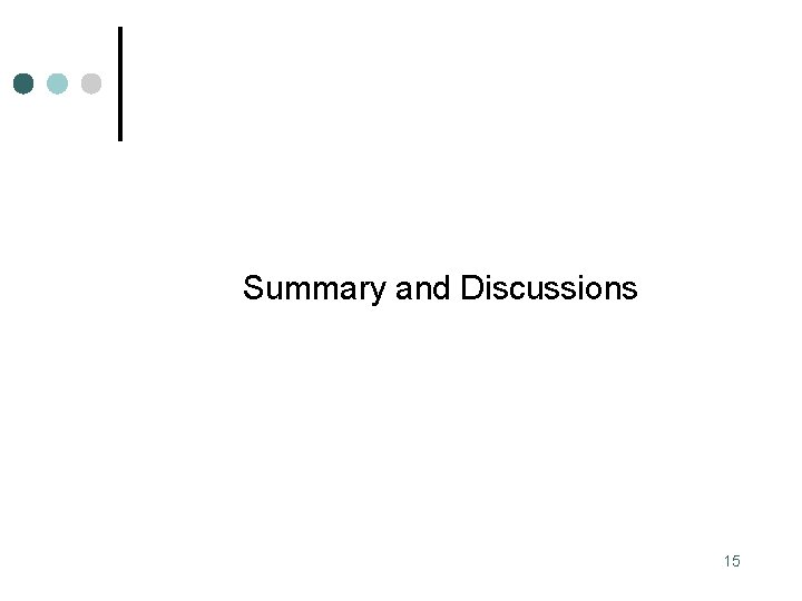 Summary and Discussions 15 