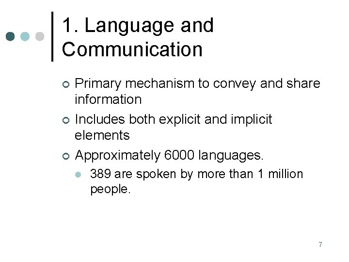 1. Language and Communication ¢ ¢ ¢ Primary mechanism to convey and share information