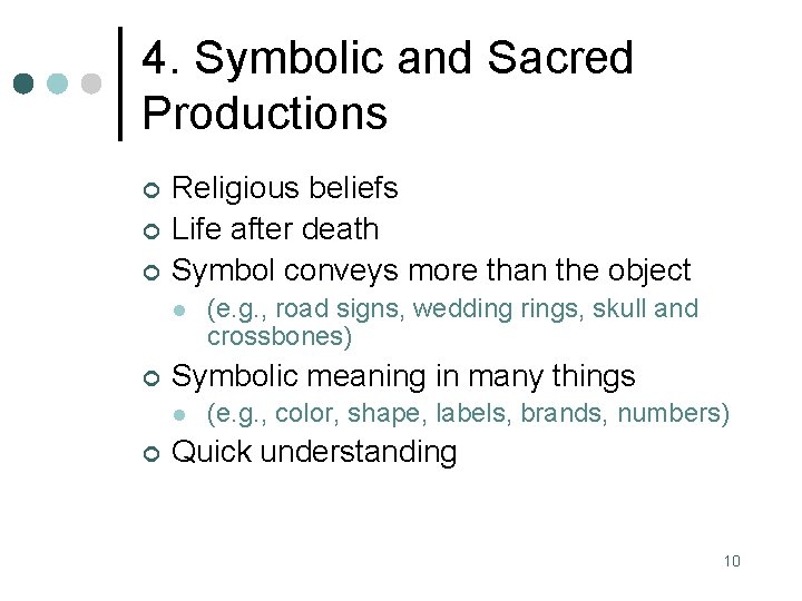 4. Symbolic and Sacred Productions ¢ ¢ ¢ Religious beliefs Life after death Symbol